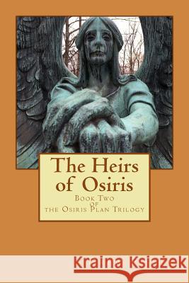 The Heirs of Osiris: Book Two of the Osiris Plan Trilogy Drew Fisher 9781974471621 Createspace Independent Publishing Platform - książka