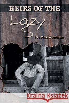 The Heirs of the Lazy S Max Windham 9781728390611 Authorhouse UK - książka