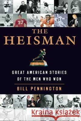 The Heisman: Great American Stories of the Men Who Won Bill Pennington 9780060554729 ReganBooks - książka