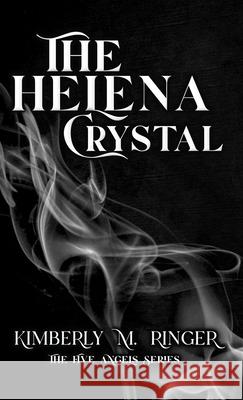 The Helena Crystal Ringer, Kimberly M. 9781737335863 Kimberly M. Ringer - książka