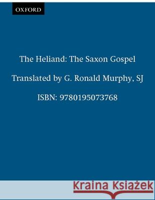 The Heliand: The Saxon Gospel G. Ronald Murphy 9780195073768 Oxford University Press - książka