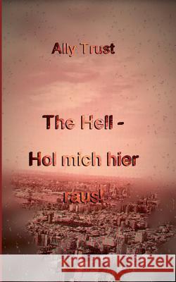 The Hell - Hol mich hier raus! Ally Trust 9783744898553 Books on Demand - książka