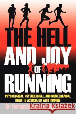 The Hell and Joy of Running: Physiological, Psychological, and Biomechanical Benefits Associated with Running Dos Santos, Fernando Imperial 9781425963026 Authorhouse - książka