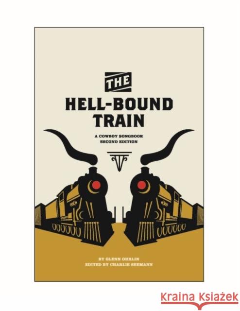 The Hell-Bound Train: A Cowboy Songbook, Second Edition Ohrlin, Glenn 9780896729629 Texas Tech University Press - książka