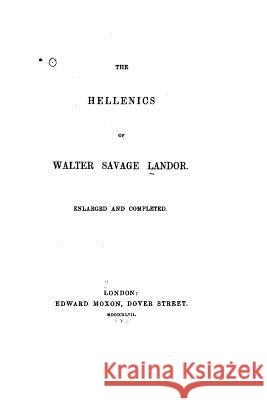 The Hellenics of Walter Savage Landor Walter Savage Landor 9781533623195 Createspace Independent Publishing Platform - książka