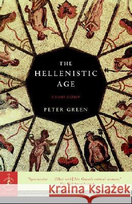 The Hellenistic Age: A Short History Peter Green 9780812967401 Modern Library - książka