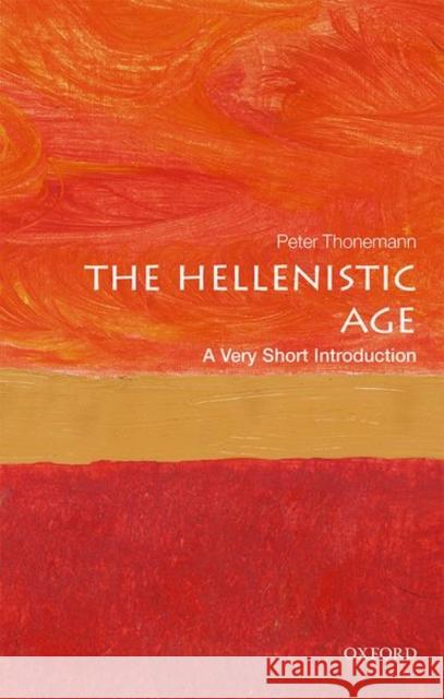 The Hellenistic Age: A Very Short Introduction Peter (Associate Professor in Ancient History, University of Oxford) Thonemann 9780198746041 Oxford University Press - książka