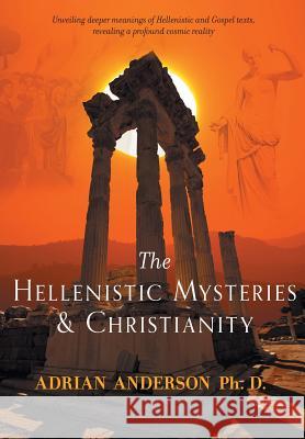 The Hellenistic Mysteries & Christianity Adrian Anderson (Lamar University, USA)   9780994160201 Threshold Publishing - książka