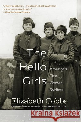 The Hello Girls: America's First Women Soldiers Elizabeth Cobbs 9780674237438 Harvard University Press - książka