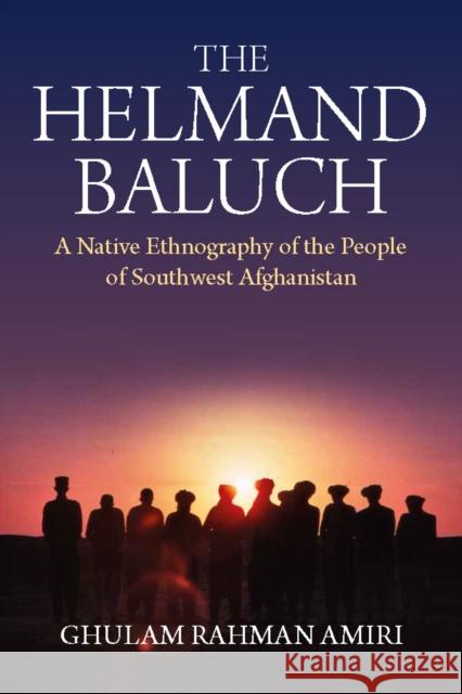 The Helmand Baluch: A Native Ethnography of the People of Southwest Afghanistan Ghulam Rahman Amiri 9781836950592 Berghahn Books - książka