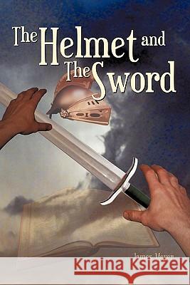 The Helmet and the Sword James W Meyer 9781609573591 Xulon Press - książka