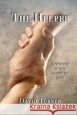 The Helper: Immersed in the Glory of God David Turner 9781792318405 Independent Publisher - książka