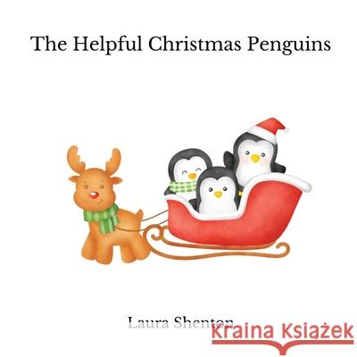 The Helpful Christmas Penguins Laura Shenton 9781913779610 Iridescent Toad Publishing - książka