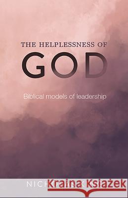 The Helplessness of God: Biblical Models of Leadership Nicholas King 9781506460321 Augsburg Books - książka