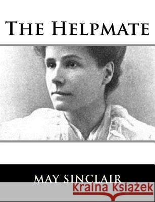 The Helpmate May Sinclair 9781981158850 Createspace Independent Publishing Platform - książka