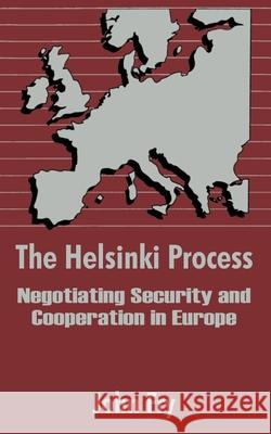 The Helsinki Process: Negotiating Security and Cooperation in Europe Fry, John 9781410204639 University Press of the Pacific - książka
