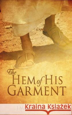 The Hem of His Garment J Marie Morgano 9781622304233 Xulon Press - książka