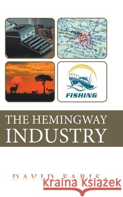The Hemingway Industry David Faris 9781728328539 Authorhouse - książka