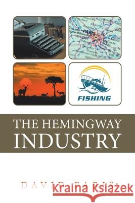 The Hemingway Industry David Faris 9781728328553 Authorhouse - książka