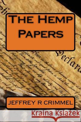 The Hemp Papers Jeffrey R. Crimmel 9781542305150 Createspace Independent Publishing Platform - książka