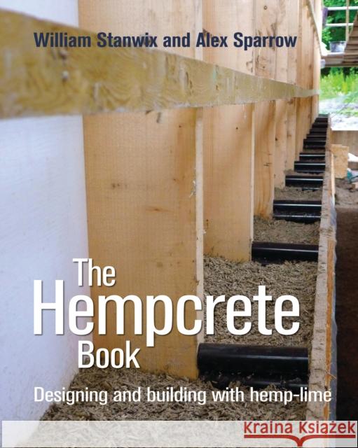 The Hempcrete Book: Designing and building with hemp-lime Alex Sparrow 9780857842244 Bloomsbury Publishing PLC - książka