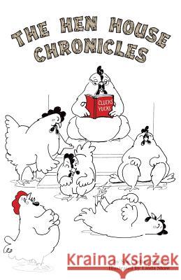 The Hen House Chronicles Sue Carlton Swinson 9780984093977 J. McNeel Publishing - książka