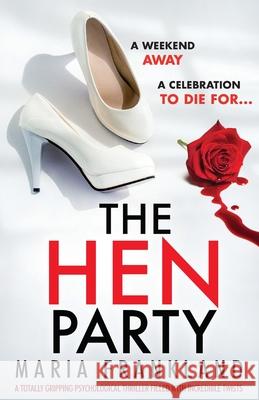 The Hen Party: A totally gripping psychological thriller filled with incredible twists Maria Frankland 9781836183709 Bookouture - książka