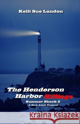 The Henderson Harbor Killings: Summer Shack 2 Kelli Sue Landon 9781500916466 Createspace - książka