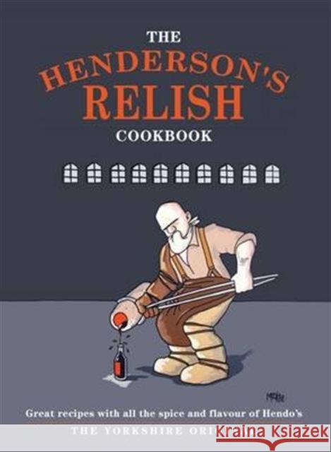 The Henderson's Relish Cookbook Pamela Freeman, Joseph Food, Paul Cocker, Marc Barker, Pete McKee, Phil Turner 9780992898137 Meze Publishing - książka