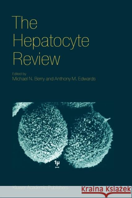 The Hepatocyte Review M. N. Berry Anthony M. Edwards 9789048154029 Not Avail - książka