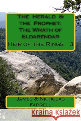 The Herald & the Prophet: The Wrath of Eldarendar: The Heir of the Rings Book 3 James Farrell Nicholas Farrell 9781511451802 Createspace - książka