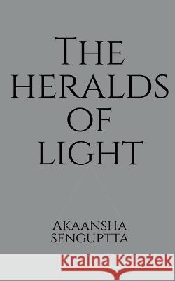 The Heralds Of Light Akaansha Senguptta   9798889756194 Notion Press - książka