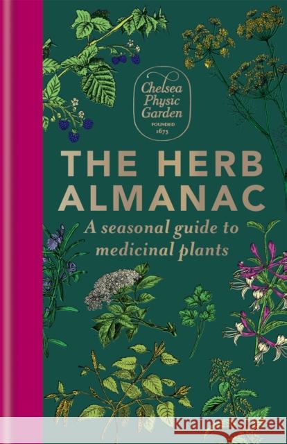 The Herb Almanac: A seasonal guide to medicinal plants Chelsea Physic Garden 9781783254590 Octopus Publishing Group - książka