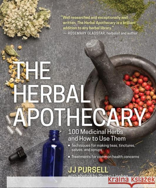 The Herbal Apothecary: 100 Medicinal Herbs and How to Use Them JJ Pursell 9781604695670 Workman Publishing - książka