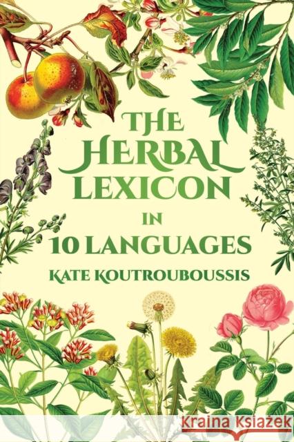 The Herbal Lexicon: In 10 Languages Kate Koutrouboussis 9781911597957 Aeon Books - książka