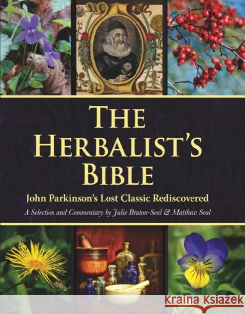 The Herbalist's Bible: John Parkinson's Lost Classic Rediscovered Matthew Seal 9781906122515 Merlin Unwin Books - książka