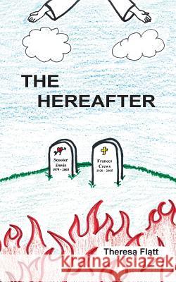 The Hereafter Theresa Flatt 9781943650965 Theresa Flatt - książka