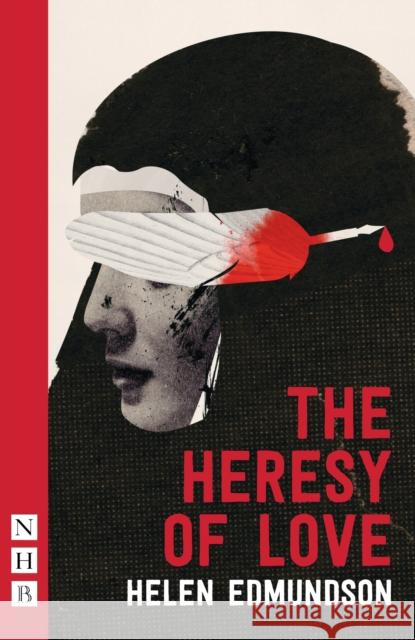 The Heresy of Love Helen Edmundson 9781848424937 NICK HERN BOOKS - książka