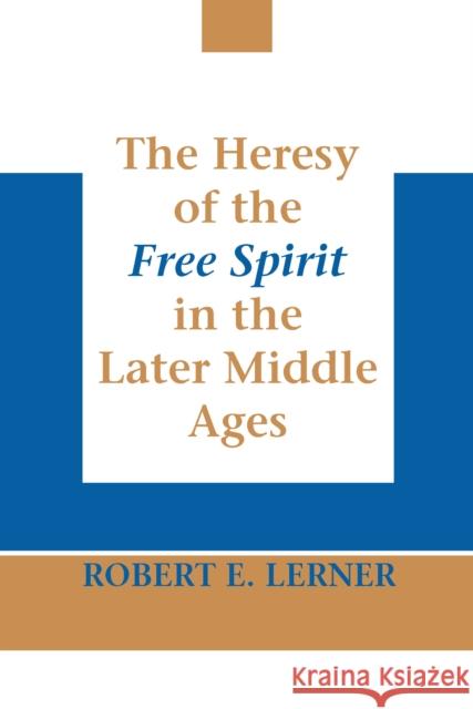 The Heresy of the Free Spirit in the Later Middle Ages Lerner 9780268160807 University of Notre Dame Press - książka