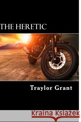 The Heretic: A Heretics Motorcycle Club Short Story Traylor Grant 9781984378699 Createspace Independent Publishing Platform - książka