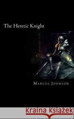 The Heretic Knight Marcus Johnson 9781535564779 Createspace Independent Publishing Platform - książka
