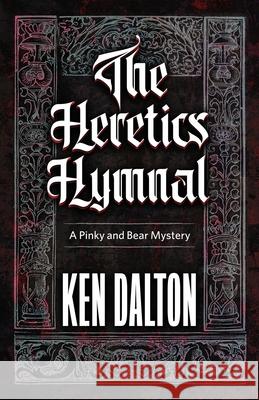 The Heretics Hymnal: Pinky and Bear Mystery Ken Dalton 9780578968360 Different Drummer Press - książka