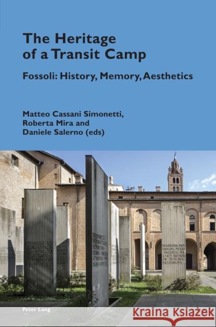 The Heritage of a Transit Camp; Fossoli: History, Memory, Aesthetics Daniele Salerno Matteo Cassan Roberta Mira 9781789979046 Peter Lang UK - książka