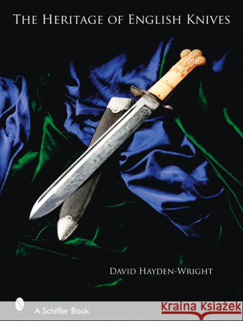 The Heritage of English Knives Hayden-Wright, David 9780764326936 Schiffer Publishing - książka