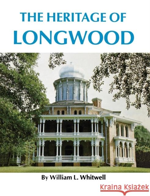 The Heritage of Longwood William L. Whitwell 9781604733983 University Press of Mississippi - książka
