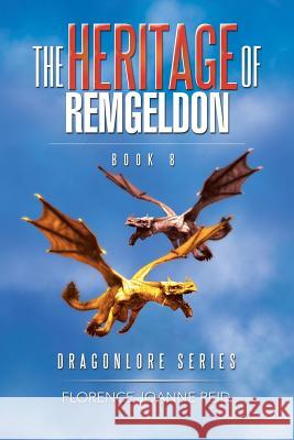 The Heritage of Remgeldon: Book 8 Florence Joanne Reid 9781984521675 Xlibris Us - książka