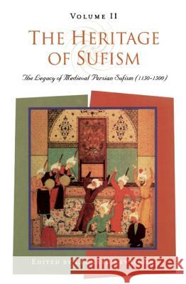 The Heritage of Sufism: The Legacy of Medieval Persian Sufism (1150-1500) v.2 Lewisohn, Leonard 9781851681891 Oneworld Publications - książka