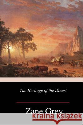 The Heritage of the Desert Zane Grey 9781986383974 Createspace Independent Publishing Platform - książka