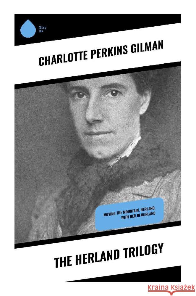 The Herland Trilogy Gilman, Charlotte Perkins 9788028338411 Sharp Ink - książka