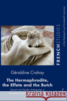 The Hermaphrodite, the Effete and the Butch; Sexual and Gender Ambiguities in Nineteenth-Century French Narratives Cox, Fiona 9781789976489 Peter Lang Ltd, International Academic Publis - książka